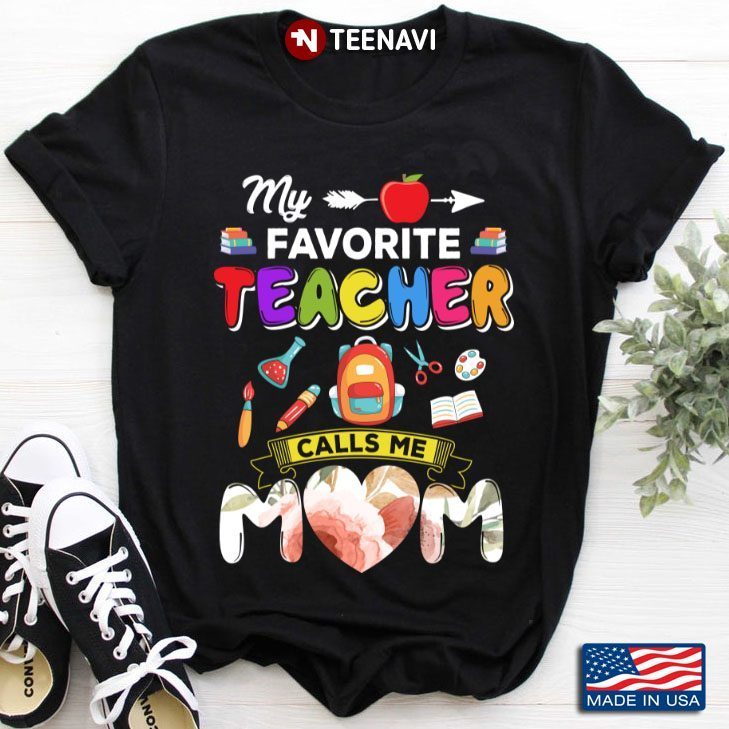 My Favorite Teacher Calls Me Mom for Mother's DayShirt