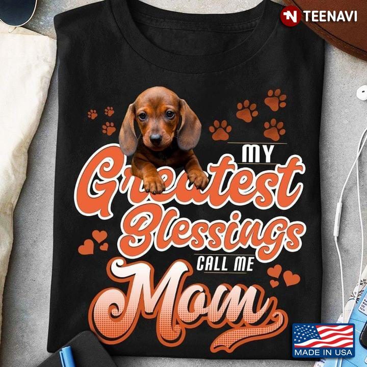 My Greatest Blessing Call Me Mom Dachshund Puppy for Dog LoverShirt