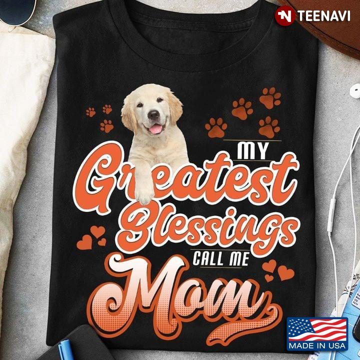 My Greatest Blessing Call Me Mom Golden Retriever Puppy for Dog LoverShirt