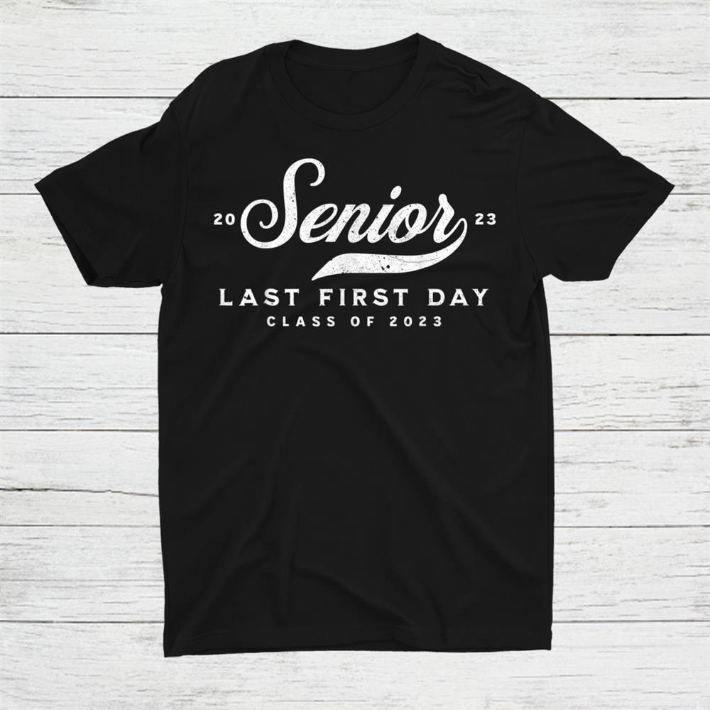 My Last First Day Senior Class Of 2023 Shirt