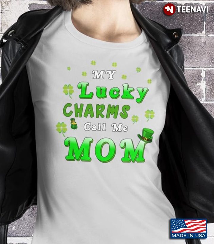 My Lucky Charms Call Me Mom for St Patrick's DayShirt