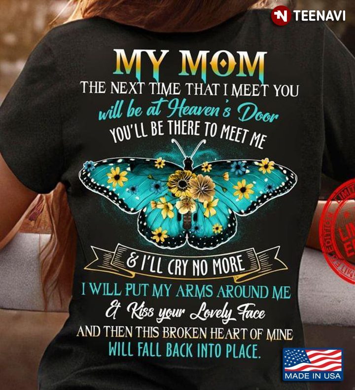 My Mom The Next Time That I Meet You Will Be At Heaven's DoorShirt