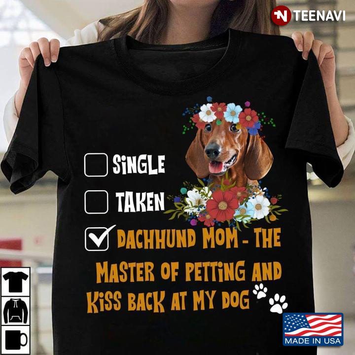 My Status Dachshund Mom The Master of Petting Kiss Back At My Dog Floral Design for Dog LoverShirt
