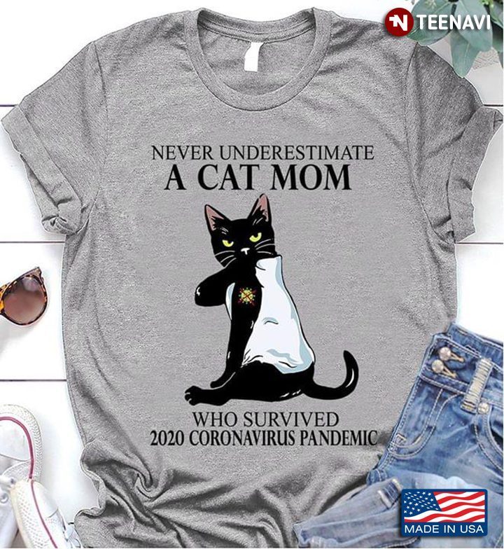 Never Inderestimate A Cat Mom Who Survived 2020 Coronavirus PandemicShirt