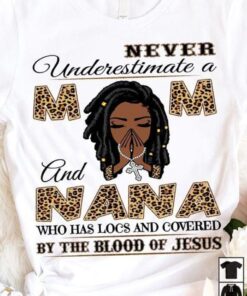 Never Underestimate A Mom And Nana Who Has Locs And Covered By The Blood Of Jesus LeopardShirt