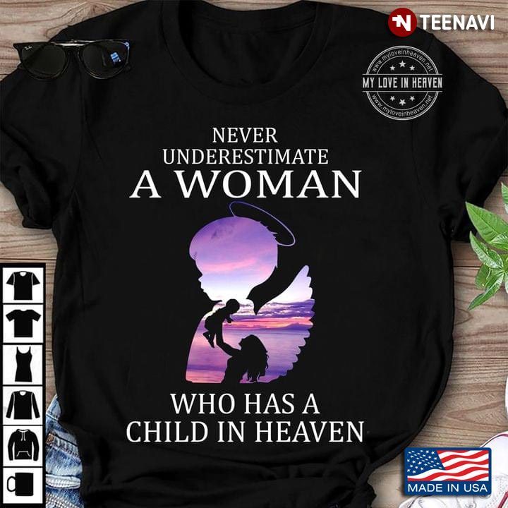 Never Underestimate A Woman Who Has A Child In Heaven For Mother's DayShirt