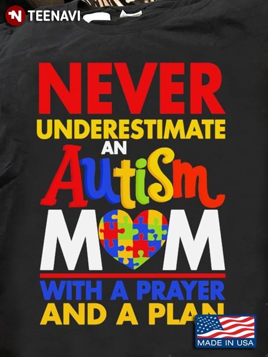 Never Underestimate An Autism Mom With A Prayer And A Plan Autism AwarenessShirt