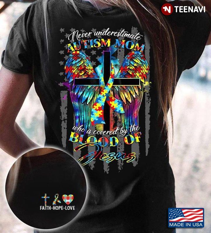 Never Underestimate Autism Mom Who Is Covered By The Blood Of JesusShirt