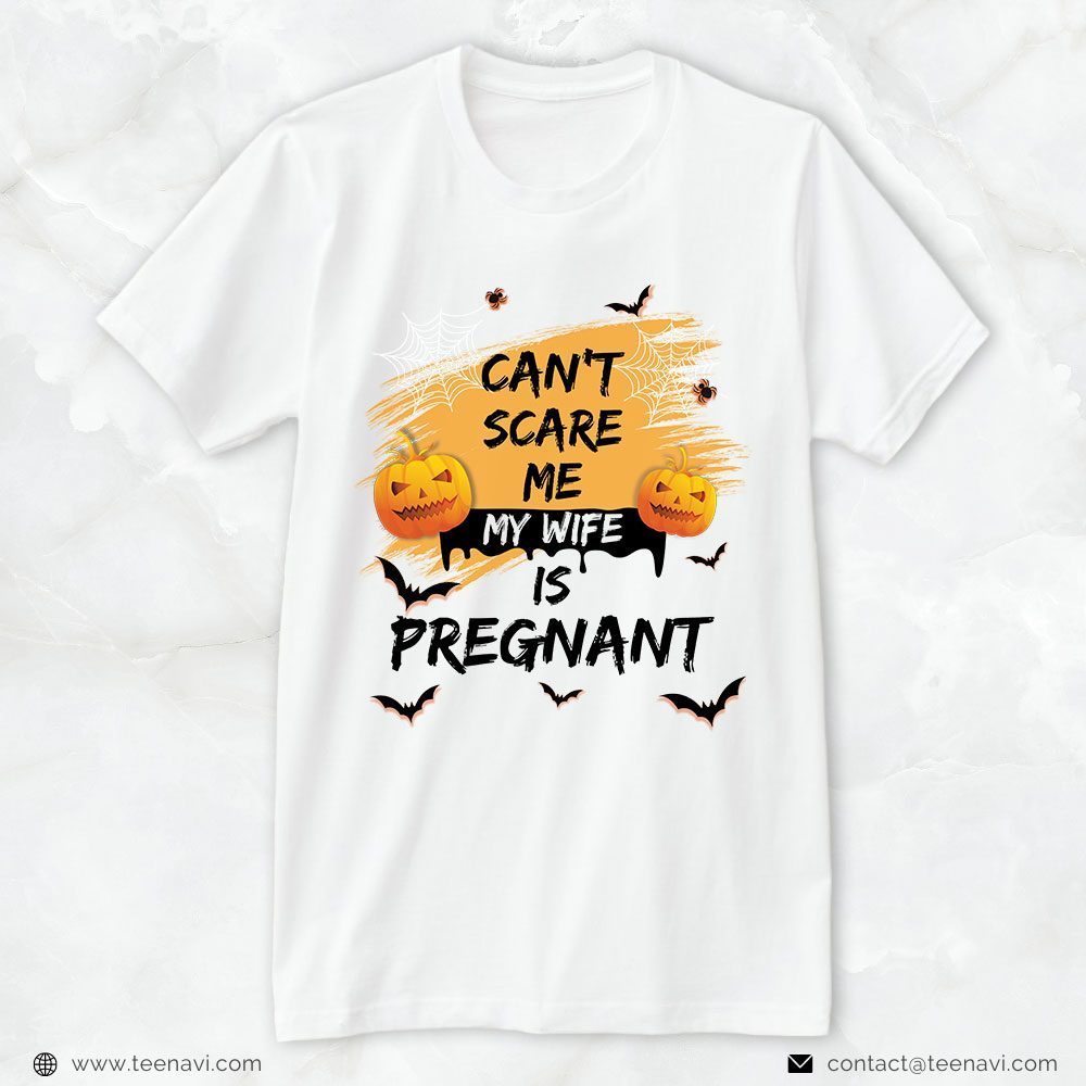 New Dad Shirt, Can't Scare Me My Wife Is PregnantShirt