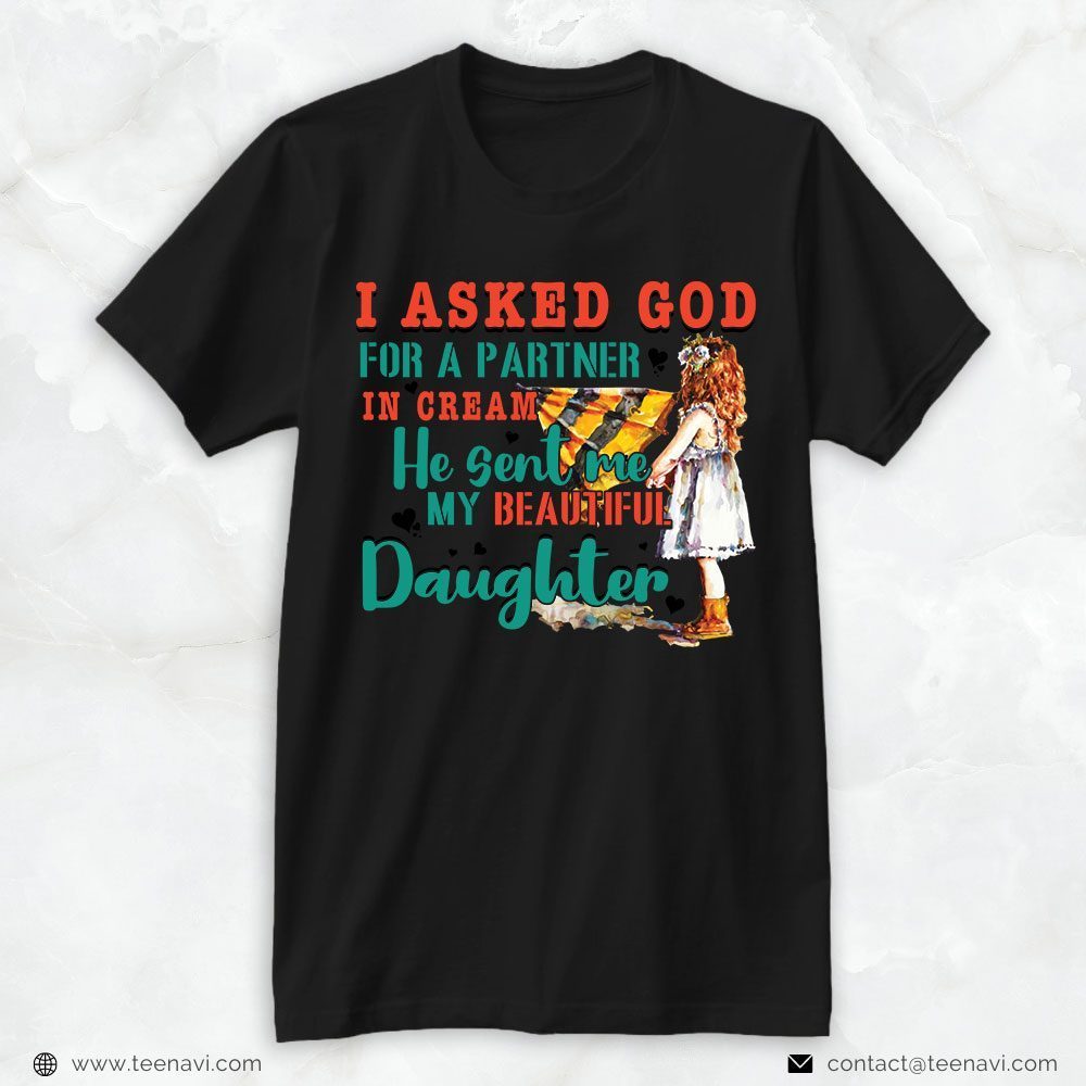 New Dad Shirt, I Asked God For A Partner In CreamShirt