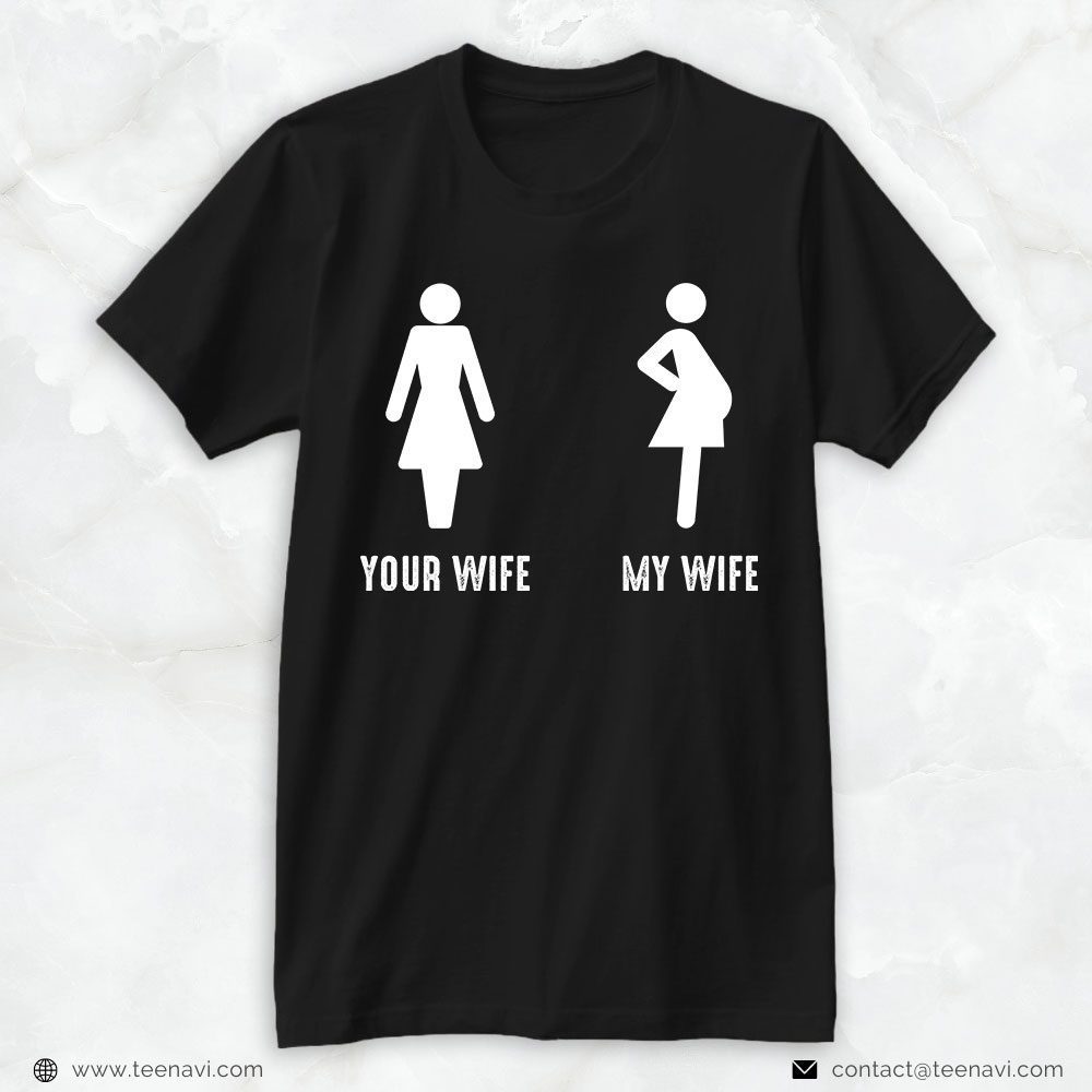 New Dad Shirt, Your Wife My Wife Pregnancy AnnouncementShirt