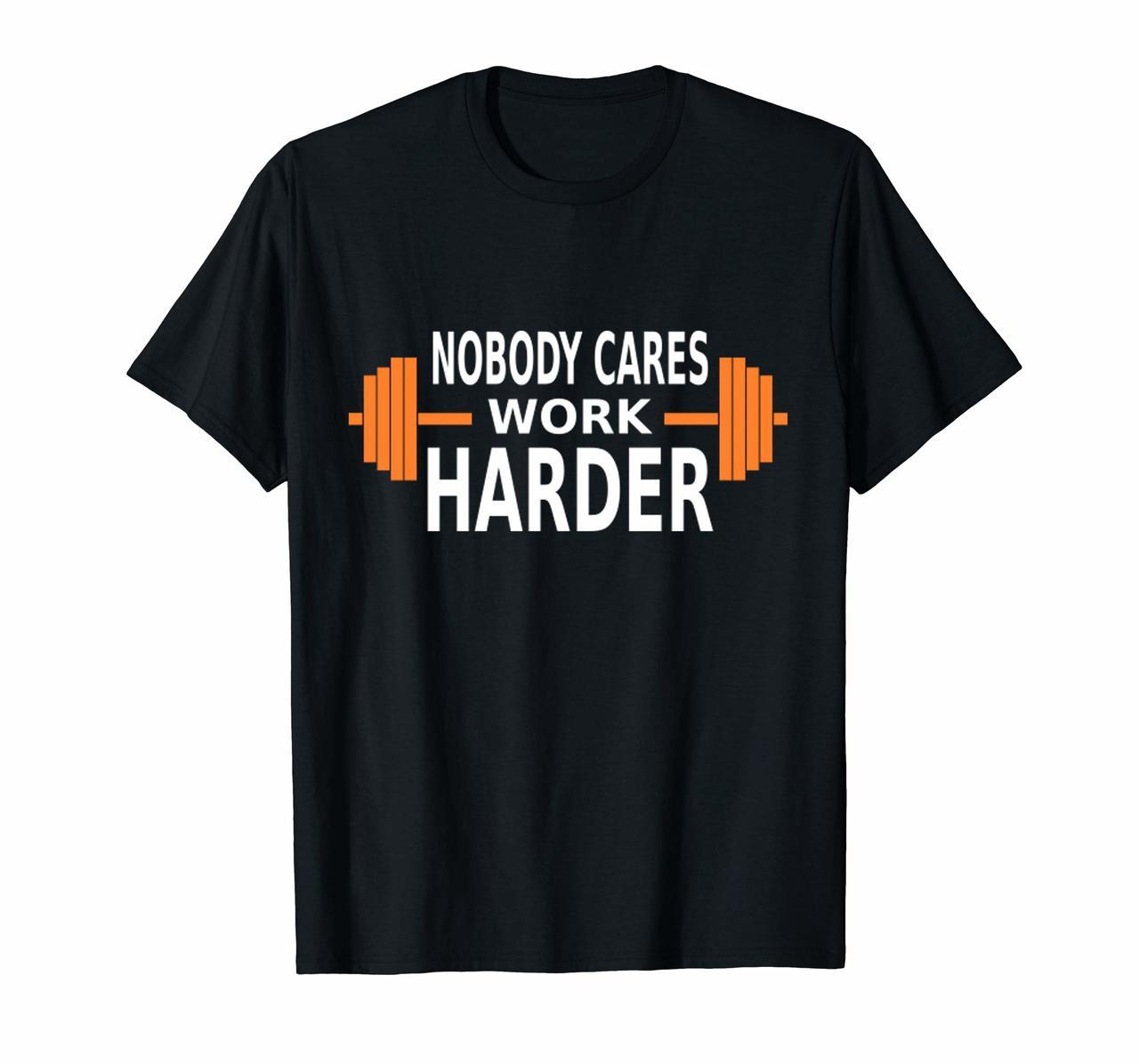 Nobody Cares Work Harder Funny Workout T-Shirt Hoodies