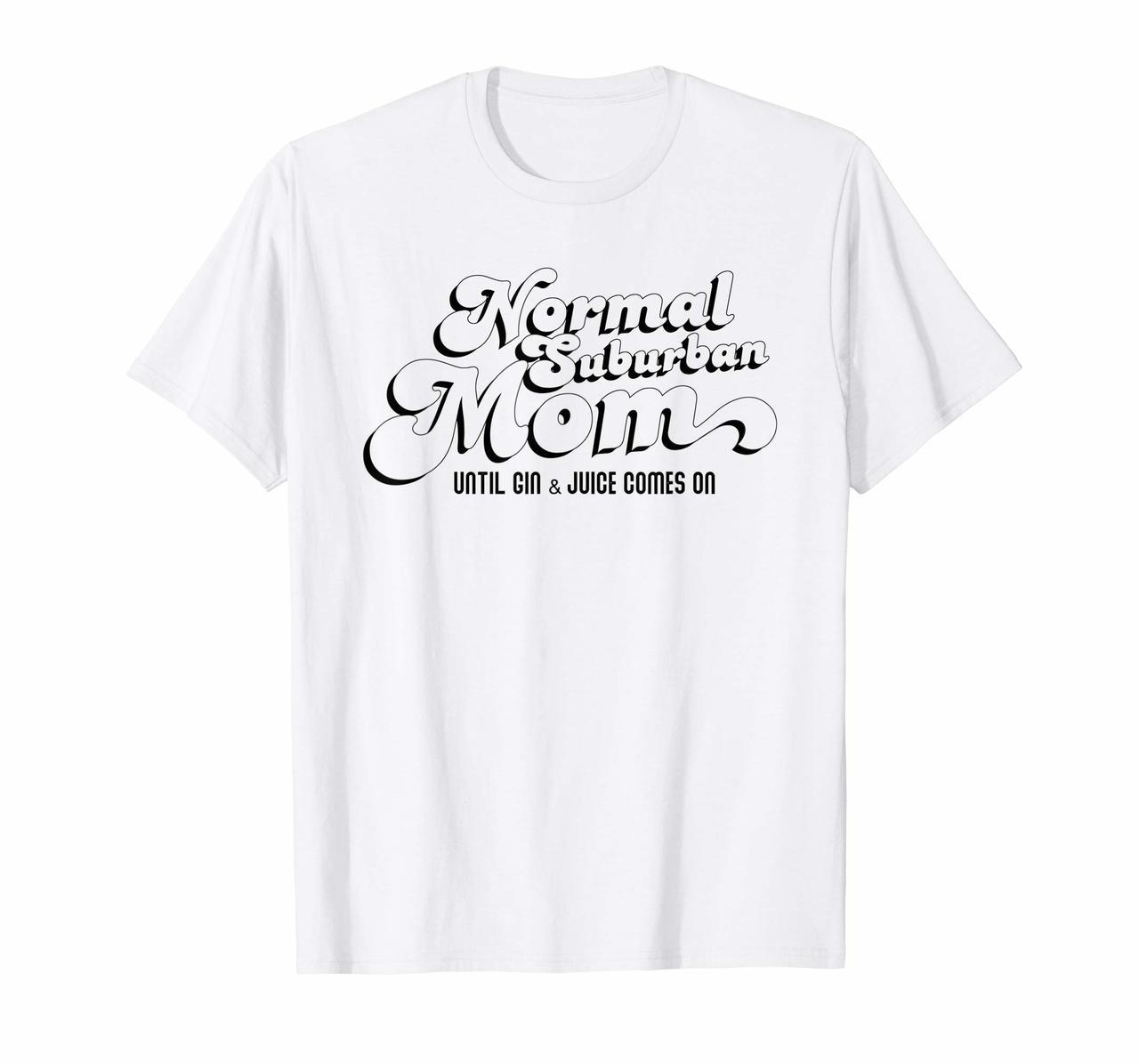 Normal Suburban Mom Until Jin And Juice Come On TShirt Hoodies