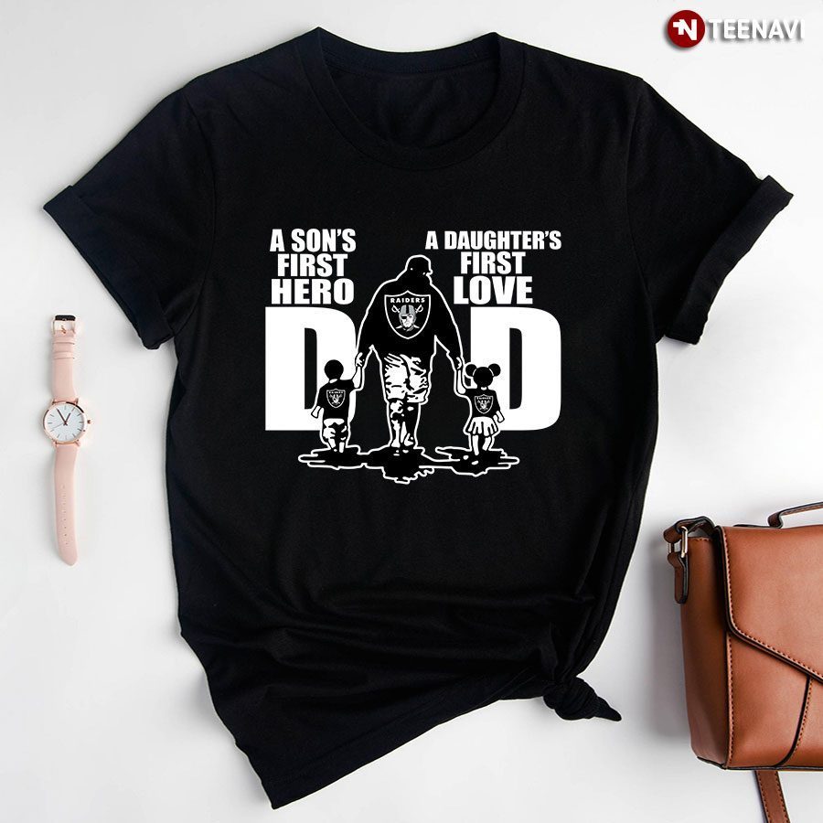 Oakland Raiders Dad A Son's First Hero A Daughter's First LoveShirt