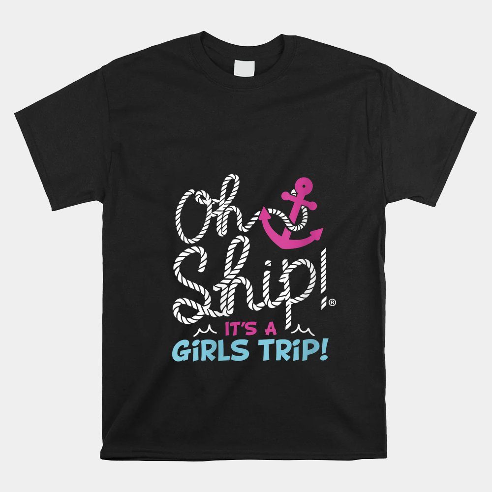 Oh Ship It's A Girlstrip - Oh Ship Cruise Shirt