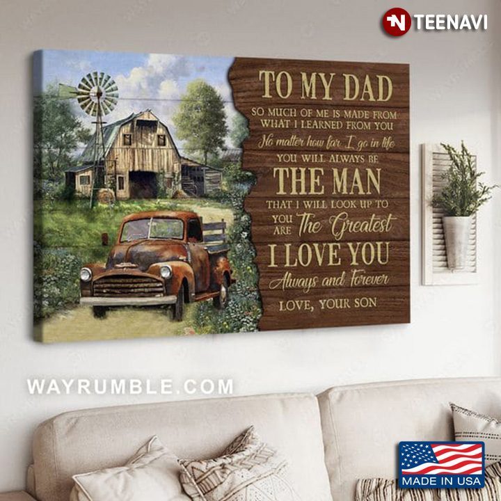 Old Truck Farm Poster, To My Dad So Much Of Me Is Made FromShirt