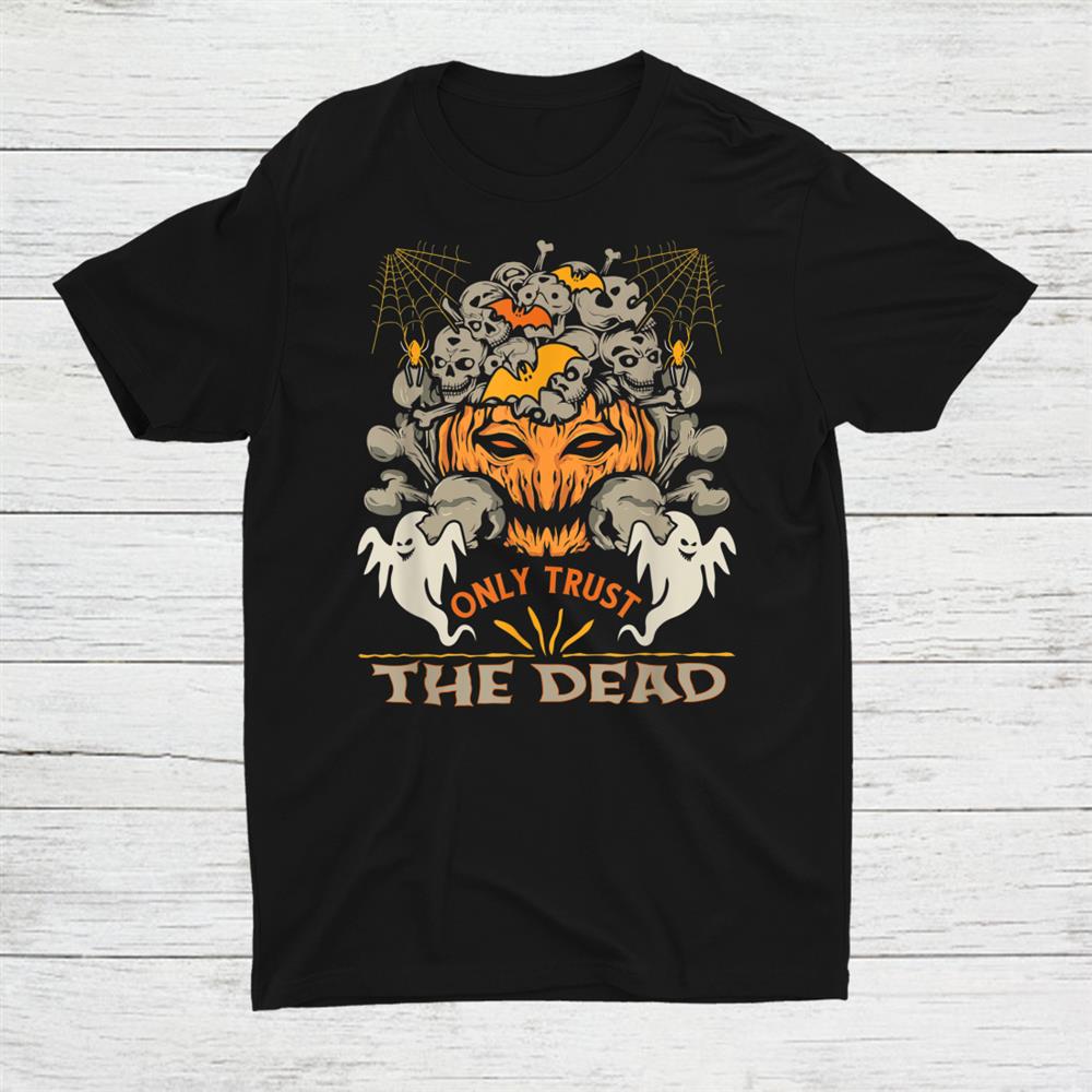 Only Trust The Dead Candy Spooky Scary Halloween Dress Shirt
