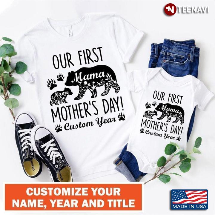 Our First Mother's Day Custom Year For Mother's Day Bear MomShirt
