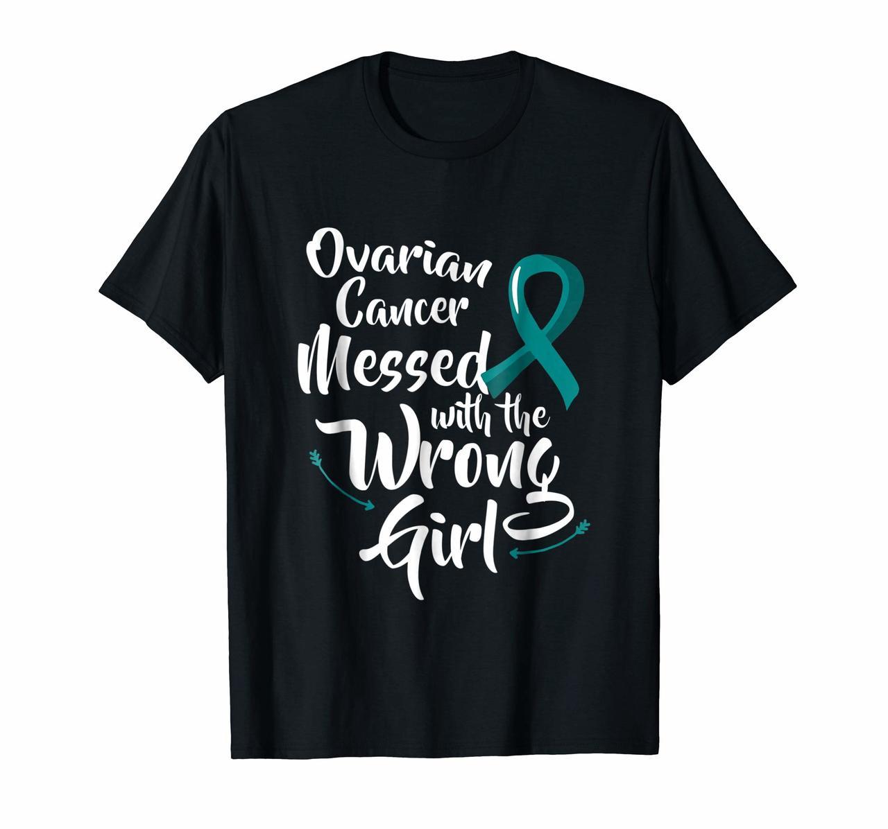 Ovarian Cancer Messed with the Wrong Girl Tshirt Wear Teal Hoodies