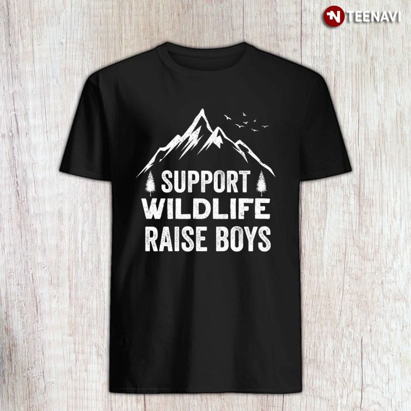 Parent Dad Mom Shirt, Support Wildlife Raise BoysShirt