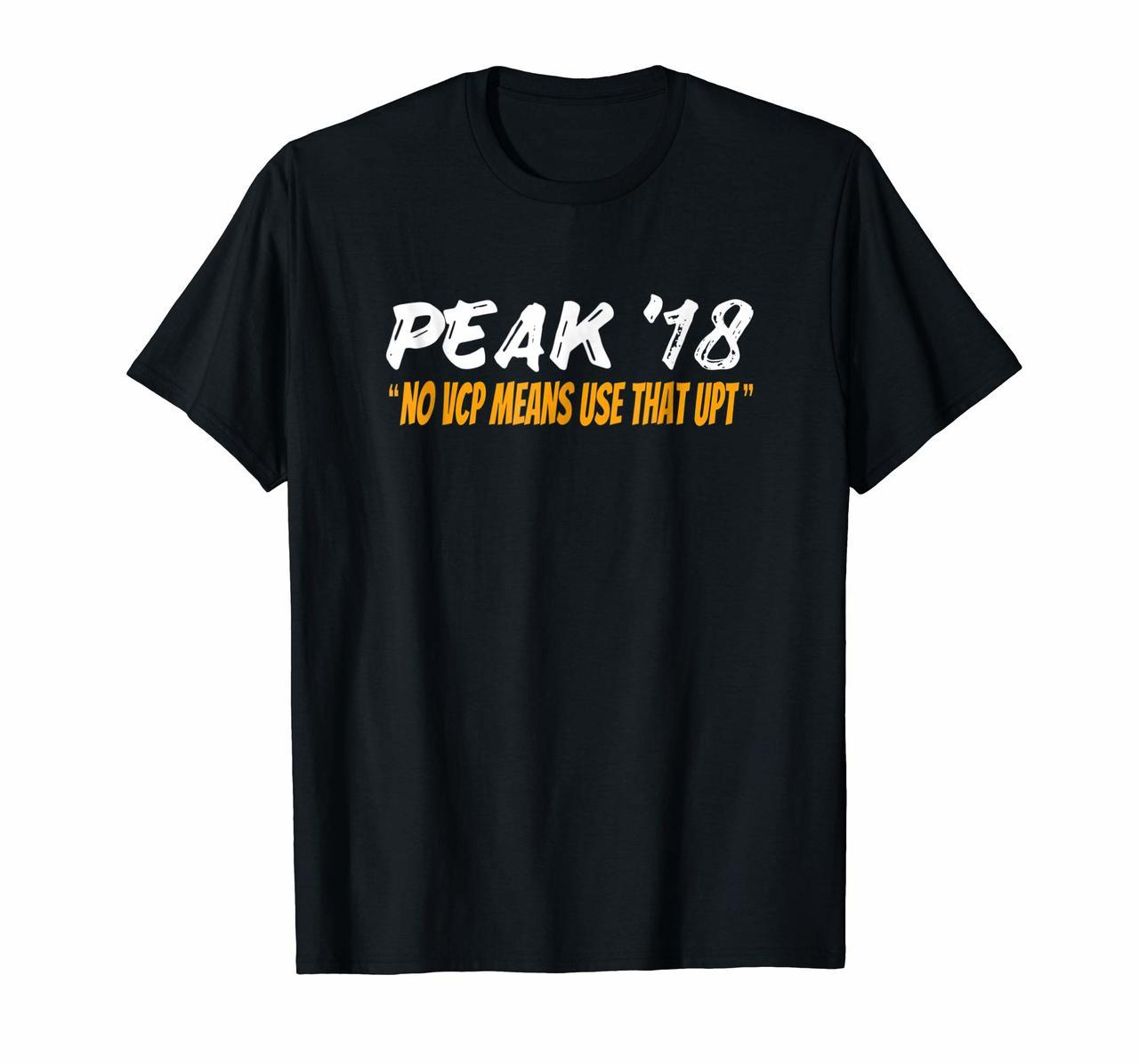 Peak 18 No VCP Means Use That UPT T-Shirt Hoodies