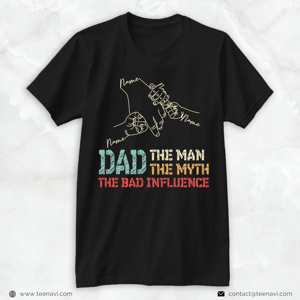 Personalized Dad Shirt, Dad The Man The Myth The Bad InfluenceShirt