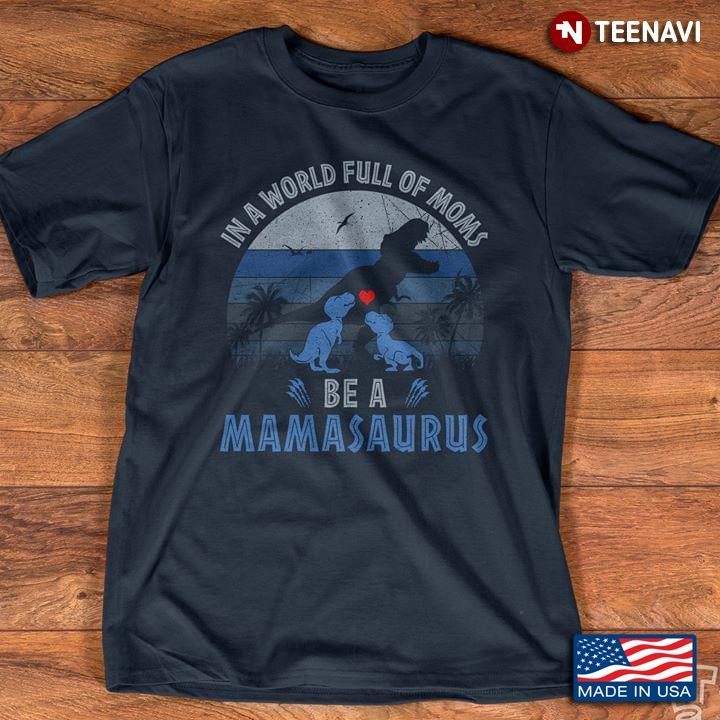 Pod Xmas-Mamasaurus Rex Vintage In A World Full Of Moms Be A MamasaurusShirt