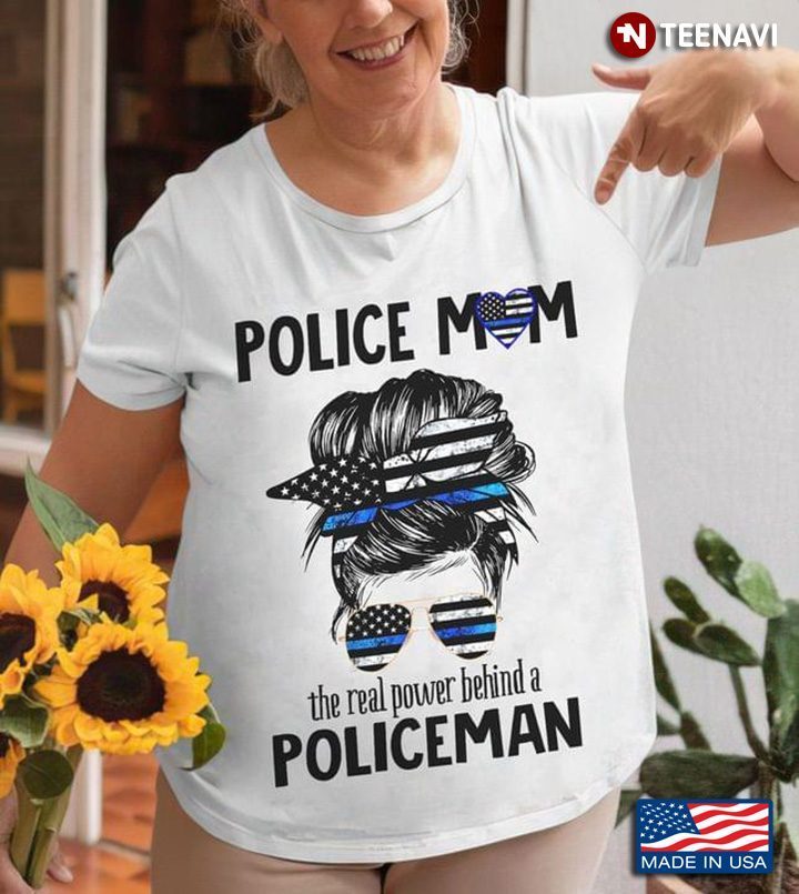 Police Mom The Real Power Behind A Policeman Woman With Headband And GlassesShirt
