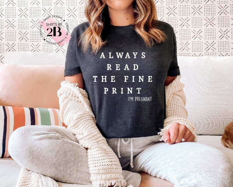 Pregnancy Announcement Shirt, Always Read The Fine Print I'm Pregnant