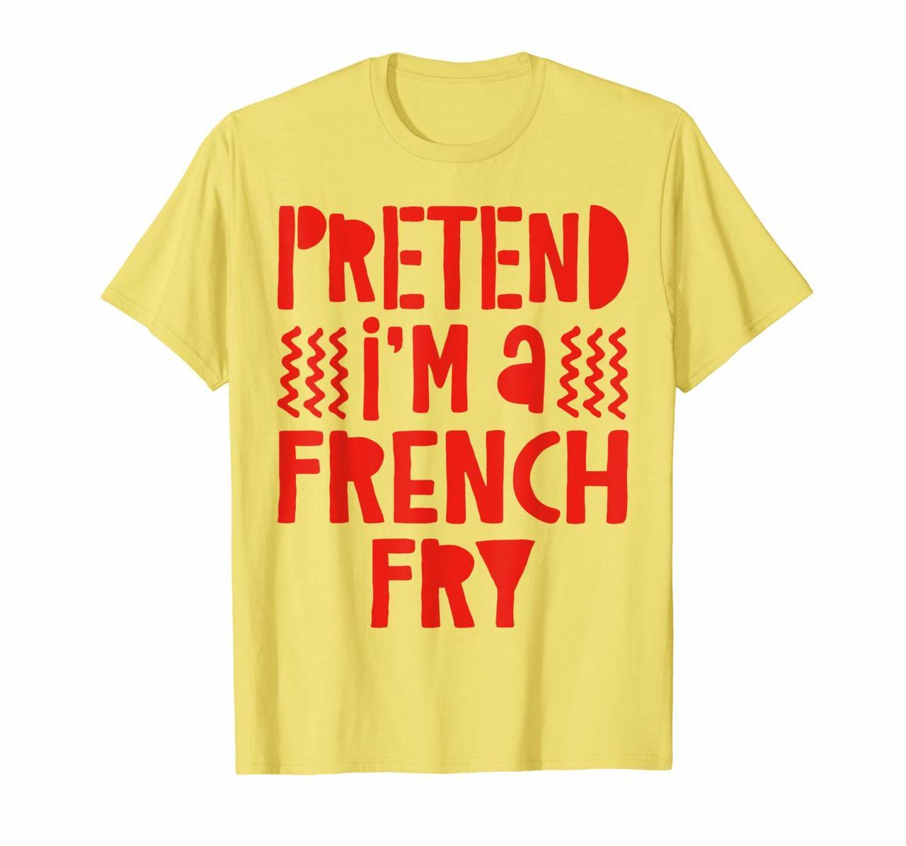 Pretend Im A French Fry T-Shirt Costume Gift Shirt T-Shirt Hoodies