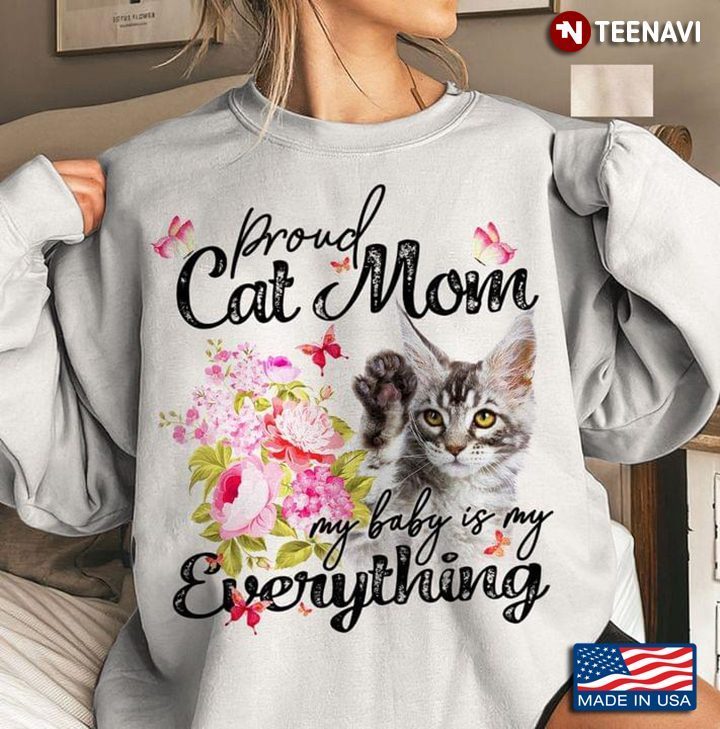 Proud Cat Mom My Baby Is My Everything for Cat LoverShirt