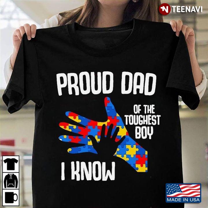 Proud Dad Of The Toughest Autism Boy Gifts For Mom Dad FamilyShirt