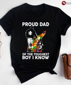 Proud Dad Of The Toughest Boy I Know Autism Dad T-ShirtShirt