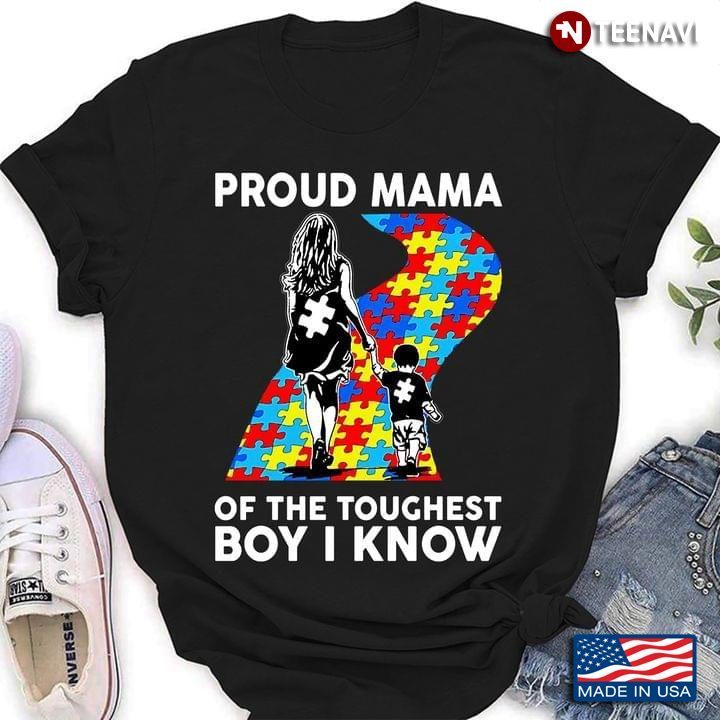 Proud Mama Of The Toughest Boy I Know Autism AwarenessShirt