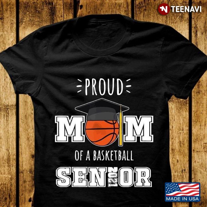 Proud Mom Of A Basketball Senior 2021 for GraduationShirt