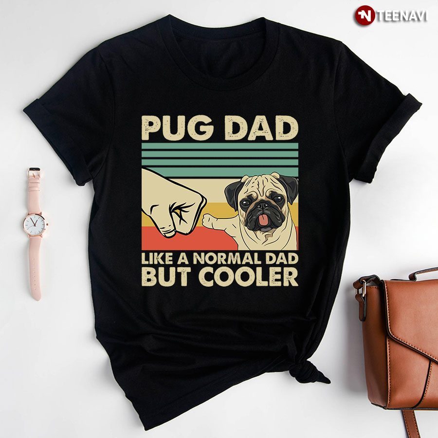 Pug Dad Like A Normal Dad But Cooler Vintage Design Fist Bump for Dog LoverShirt
