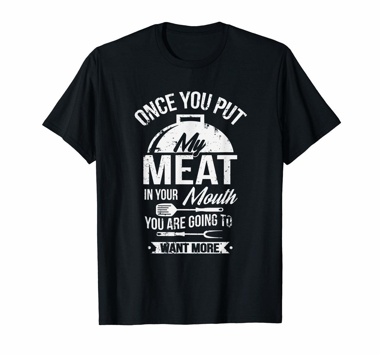 Put My Meat In Your Mouth Funny Grilling BBQ T-Shirt Hoodies