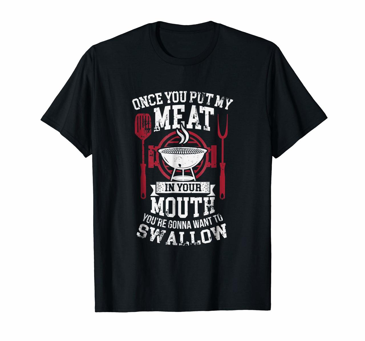 Put My Meat In Your Mouth Funny Sarcastic BBQ T-Shirt Hoodies