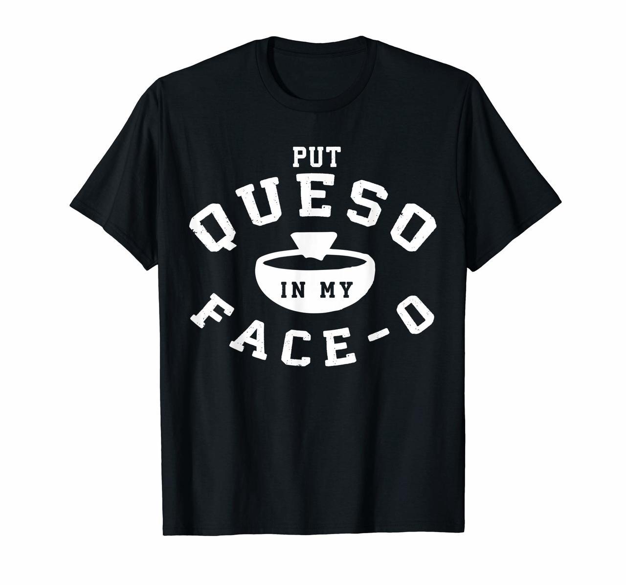 Put Queso In My Face 0 T Shirt- Put A Ring On My Finger Hoodies