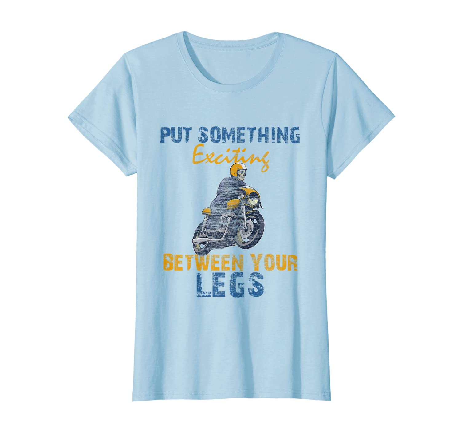 Put Something Exciting Between Your Legs - Motorcycle Lover T-Shirt Hoodies