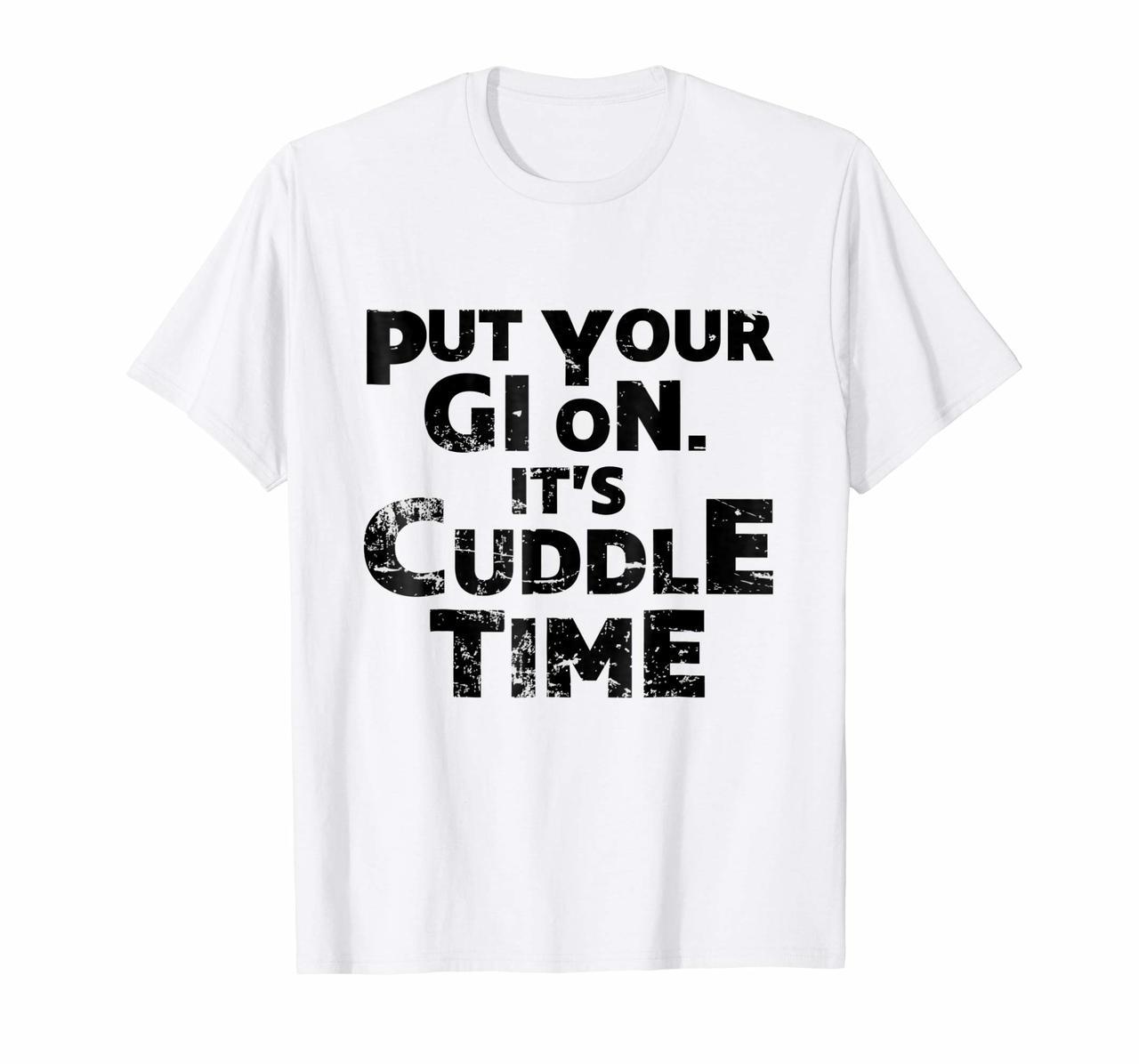 Put Your Gi On Its Cuddle Time BJJ Jiu Jitsu Funny T Shirt Hoodies