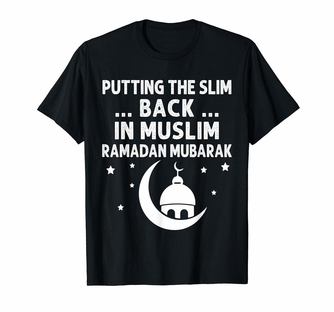 Putting the Slim Back in Muslim Ramadan Mubarak T Shirt Hoodies
