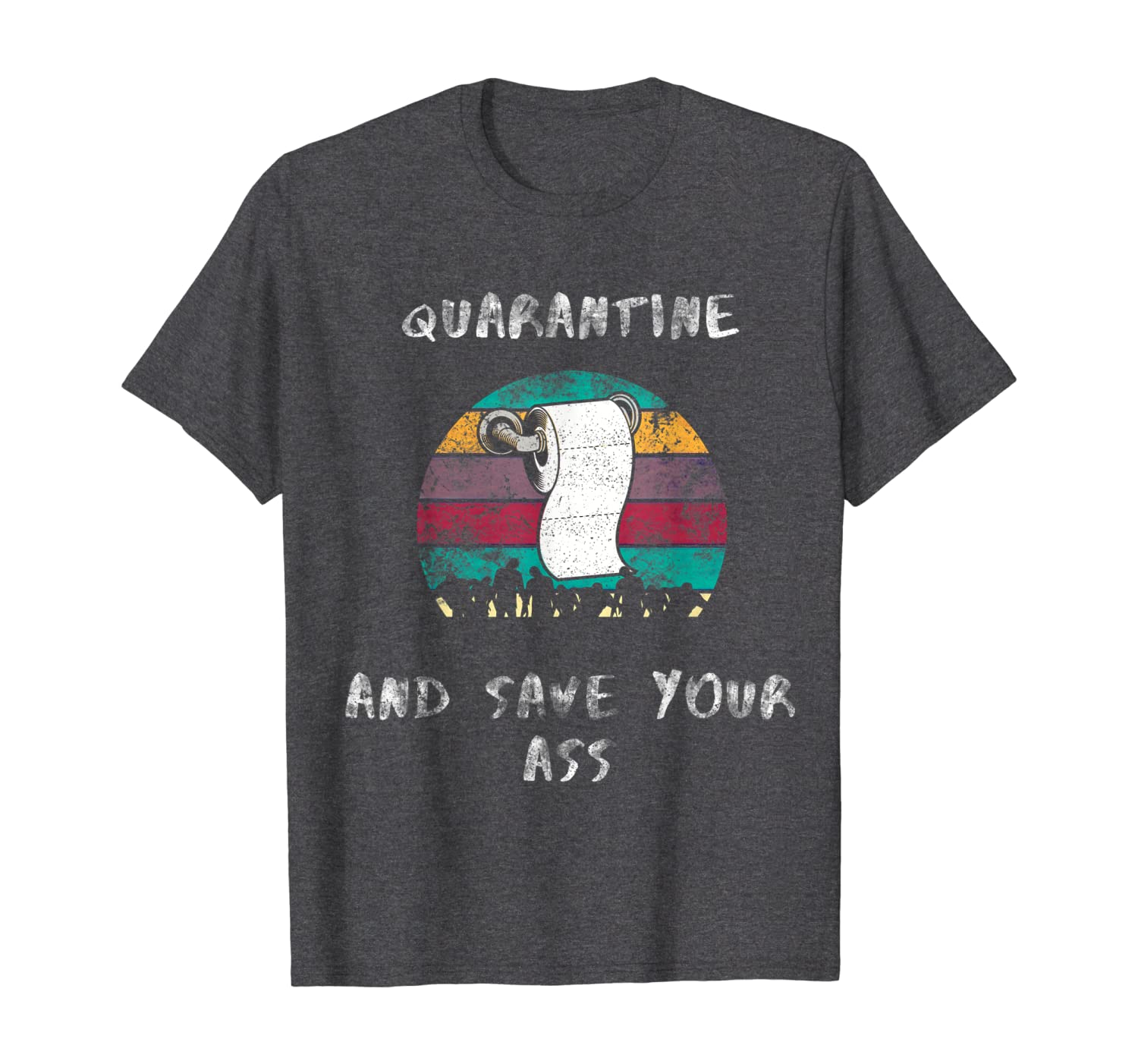 Quarantine and save your ass funny virus joke T-Shirt Hoodies