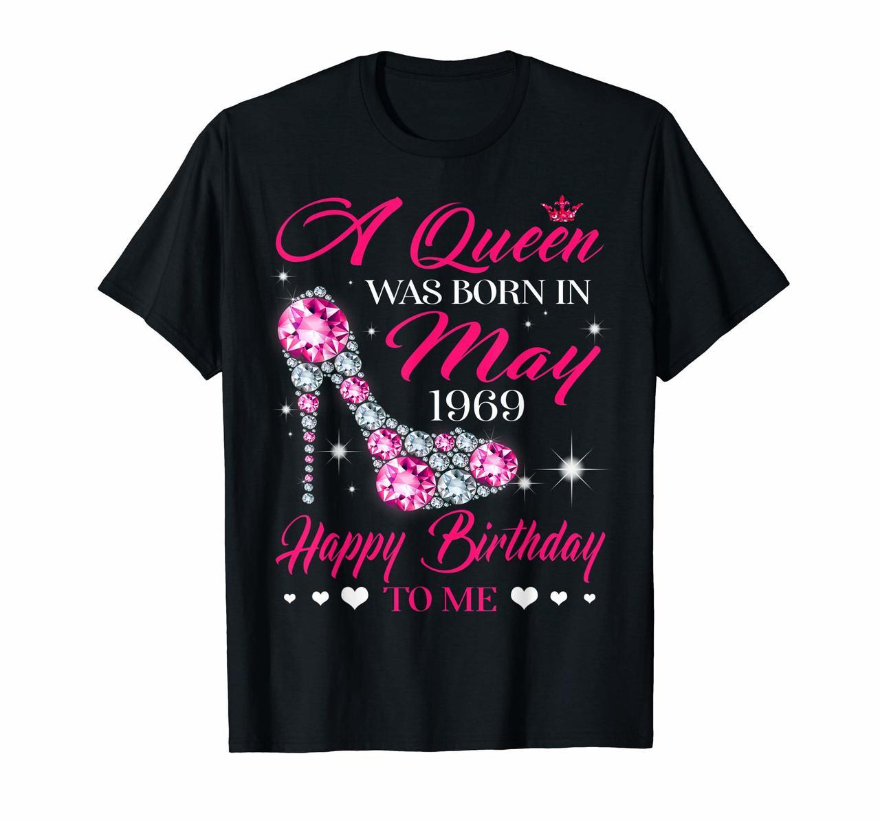 Queens are born in May 1969 T Shirt 51th Birthday Shirt Hoodies