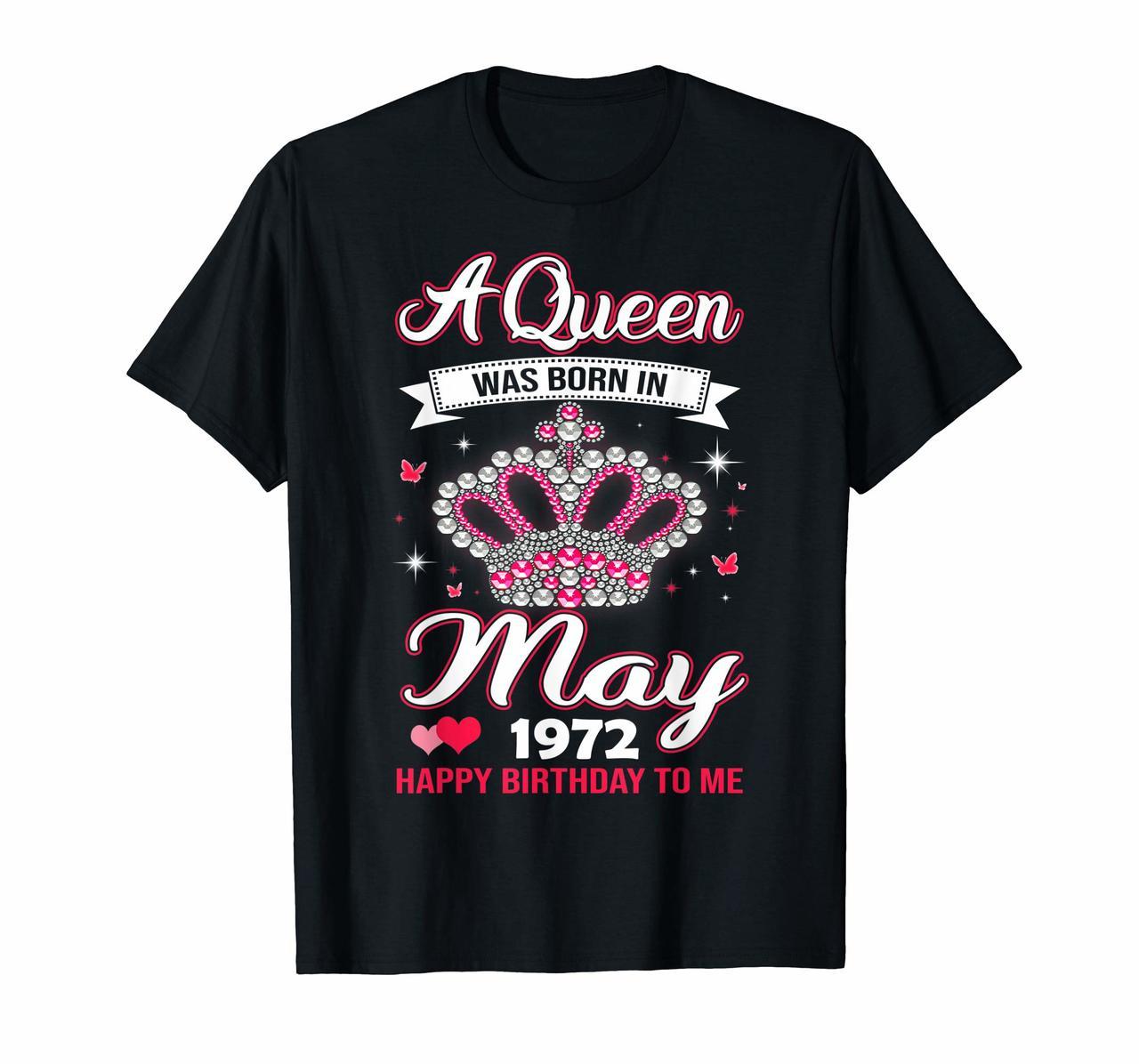 Queens are born in May 1972 T Shirt 48th Birthday Shirt Hoodies
