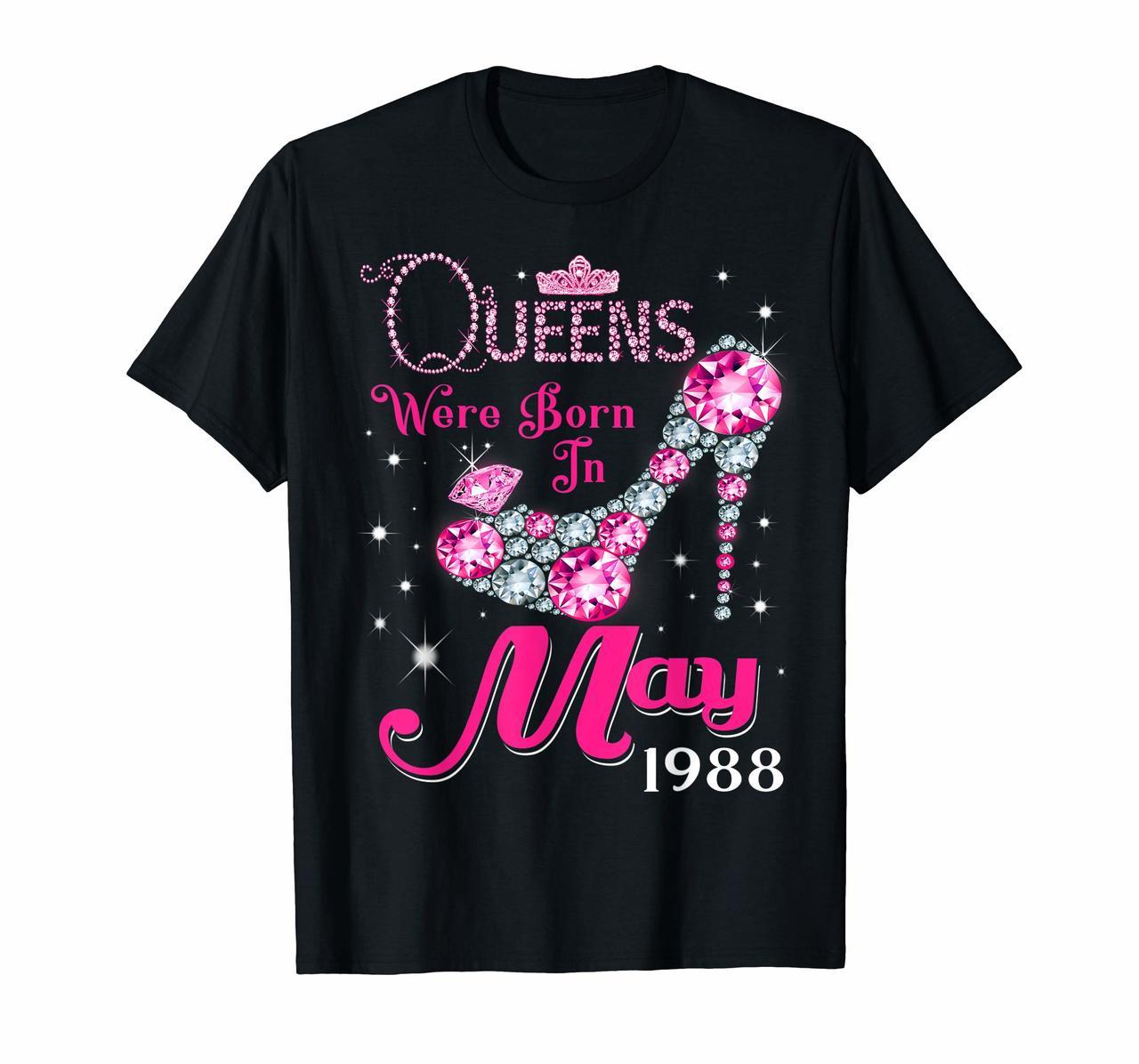 Queens are born in May 1988 T Shirt 32st Birthday Shirt Hoodies