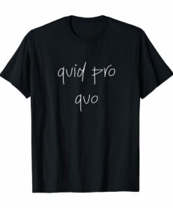 Quid Pro Quo T-Shirt Hoodies