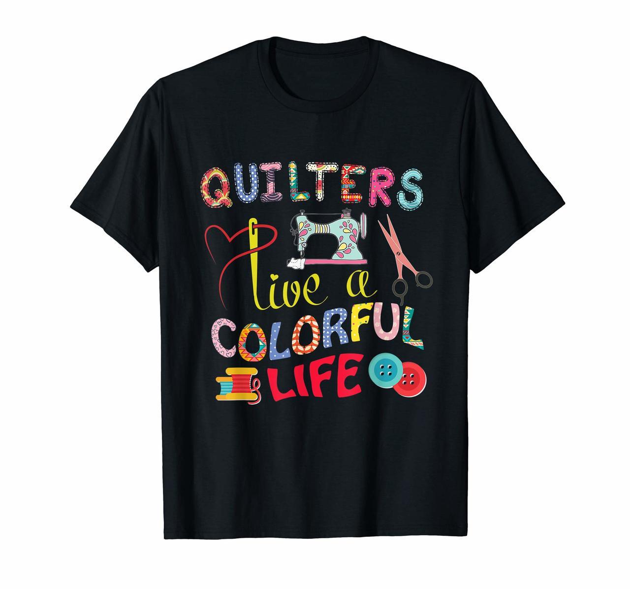 Quilters Quilting T-Shirt Quilters Live A Colorful Life Hoodies
