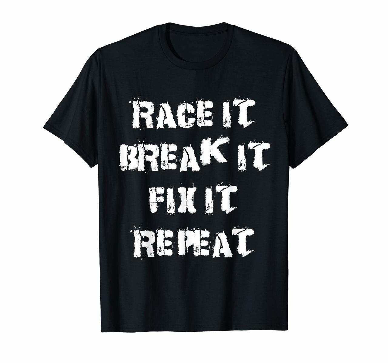 Race It Break It Fix It Repeat T-Shirt Mechanic Funny Quote Hoodies