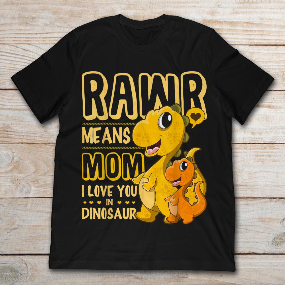 Rawr Means Mom I Love You In Dinosaur Valentines DayShirt